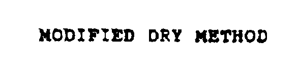 MODIFIED DRY METHOD