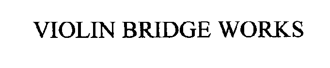 VIOLIN BRIDGE WORKS