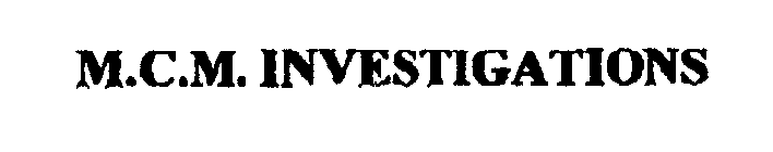 M.C.M. INVESTIGATIONS