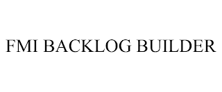 FMI BACKLOG BUILDER