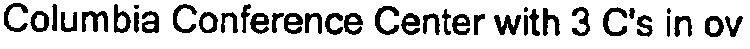 COLUMBIA CONFERENCE CENTER WITH 3 C'S IN OV