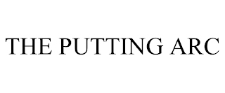 THE PUTTING ARC