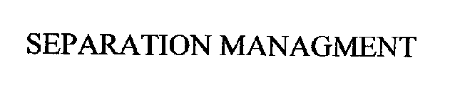 SEPARATION MANAGEMENT
