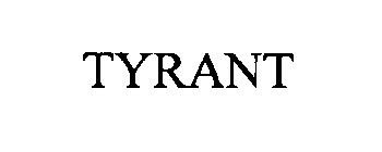 TYRANT