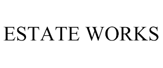 ESTATE WORKS