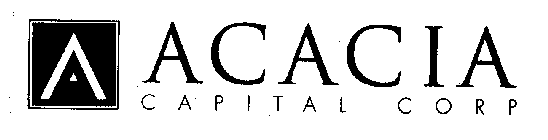 A ACACIA CAPITAL CORP