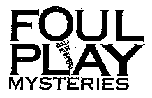 FOUL PLAY MYSTERIES