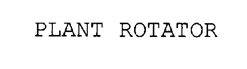 PLANT ROTATOR