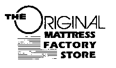 THE ORIGINAL MATTRESS FACTORY STORE