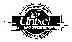 UNIXEL SEED-TO-SHELF PROCESS ONGOING COMMITMENT TO EXCELLENCE IN SMOKE-FREE TOBACCO