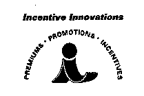 INCENTIVE INNOVATIONS PREMIUMS PROMOTIONS INCENTIVES