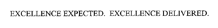 EXCELLENCE EXPECTED. EXCELLENCE DELIVERED.