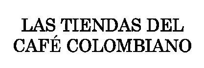 LAS TIENDAS DEL CAFÉ COLOMBIANO