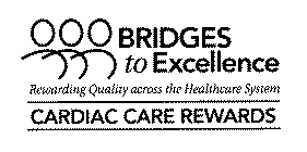 BRIDGES TO EXCELLENCE CARDIAC CARE REWARDS REWARDING QUALITY ACROSS THE HEALTHCARE SYSTEM