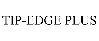 TIP-EDGE PLUS