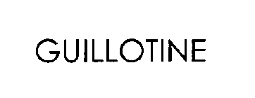 GUILLOTINE