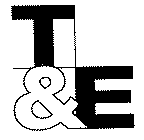 T & E