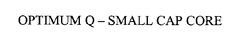 OPTIMUM Q-SMALL CAP CORE