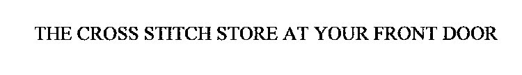 THE CROSS STITCH STORE AT YOUR FRONT DOOR