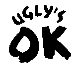 UGLY'S OK