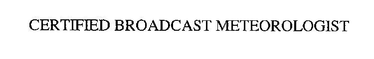 CERTIFIED BROADCAST METEOROLOGIST