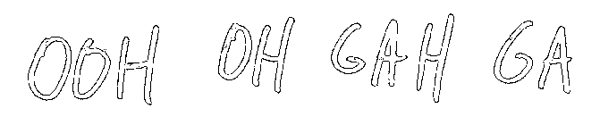 OOH OH GAH GA