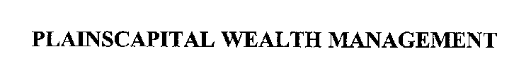 PLAINSCAPITAL WEALTH MANAGEMENT