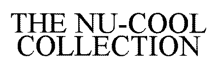 THE NU-COOL COLLECTION