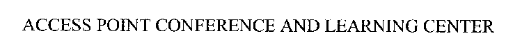 ACCESS POINT CONFERENCE AND LEARNING CENTER