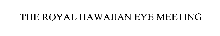 THE ROYAL HAWAIIAN EYE MEETING