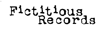 FICTITIOUS RECORDS