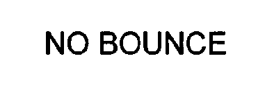 NO BOUNCE