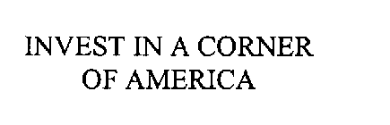 INVEST IN A CORNER OF AMERICA