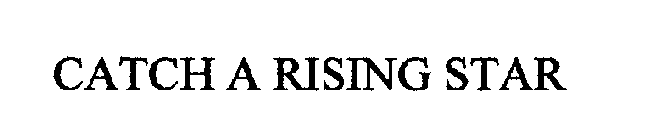 CATCH A RISING STAR