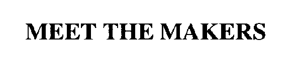 MEET THE MAKERS
