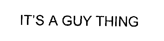 IT'S A GUY THING