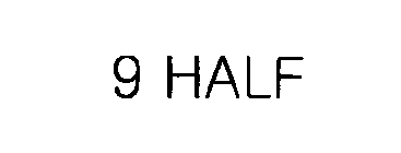 9 HALF