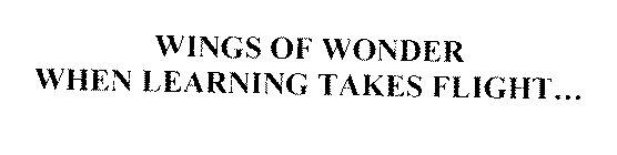 WINGS OF WONDER WHEN LEARNING TAKES FLIGHT...