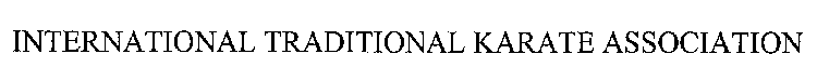 INTERNATIONAL TRADITIONAL KARATE ASSOCIATION