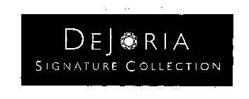 DEJORIA SIGNATURE COLLECTION