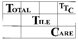 TOTAL TILE CARE TTC