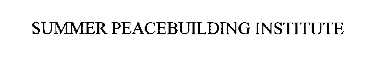 SUMMER PEACEBUILDING INSTITUTE