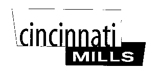 CINCINNATI MILLS