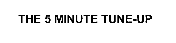THE 5 MINUTE TUNE-UP