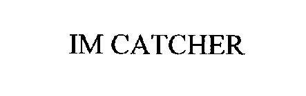 IM CATCHER