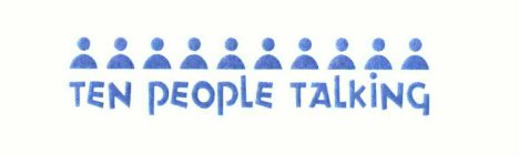 TEN PEOPLE TALKING