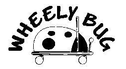 WHEELY BUG