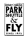 LOGAN'S ORIGINAL PARK SHUTTLE & FLY SINCE 1975