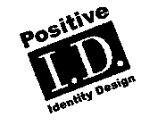 POSITIVE I.D. IDENTITY DESIGN