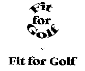 FIT FOR GOLF